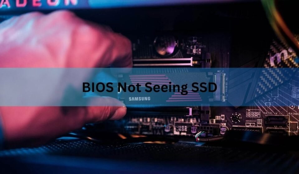 BIOS Not Seeing Your SSD