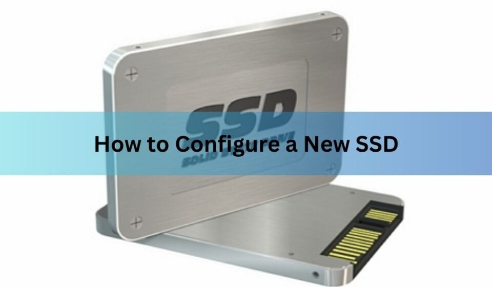 How to Configure a New SSD