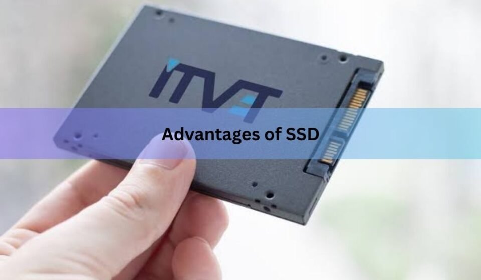 Advantages of SSD: Speed, Reliability, and More