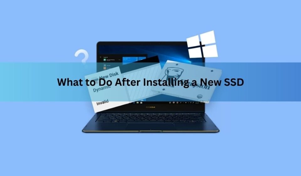 What to Do After Installing a New SSD