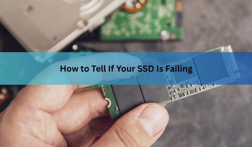 How to Tell If Your SSD Is Failing