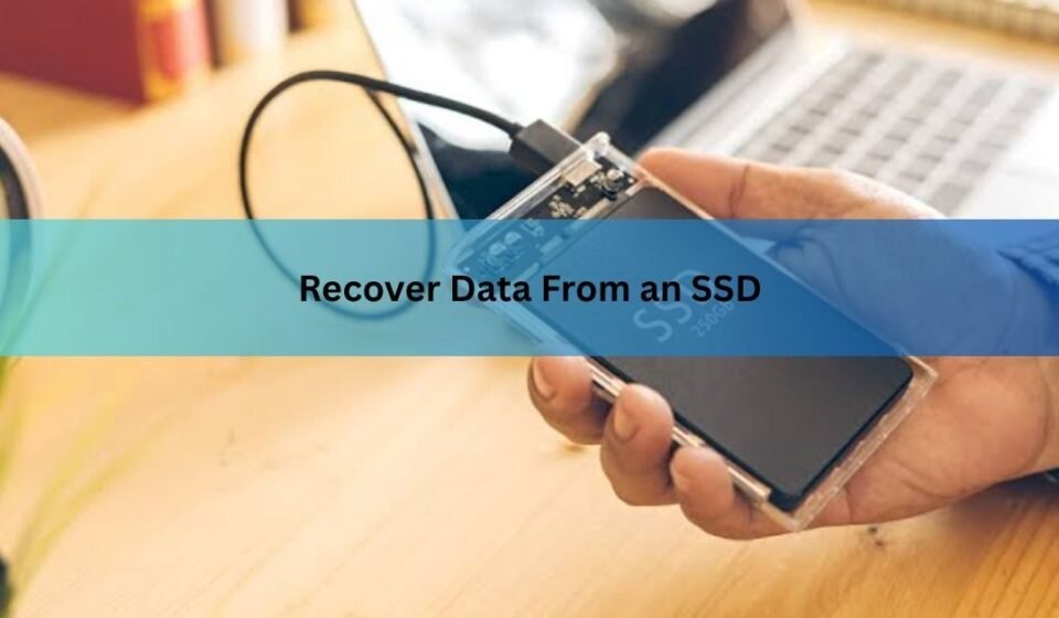 Recover Data From an SSD