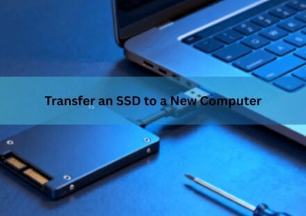 Transfer an SSD to a New Computer