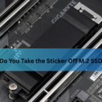 Do You Take the Sticker Off M.2 SSD