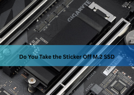 Do You Take the Sticker Off M.2 SSD