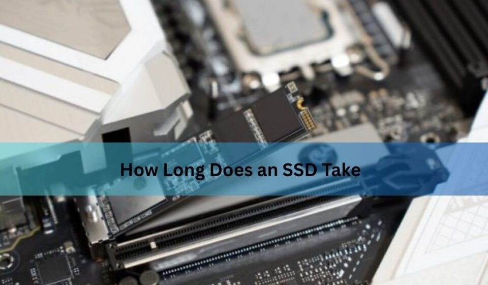 How Long Does SSD take